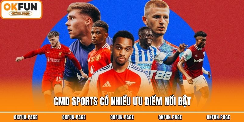 CMD Sports có nhiều ưu điểm nổi bật