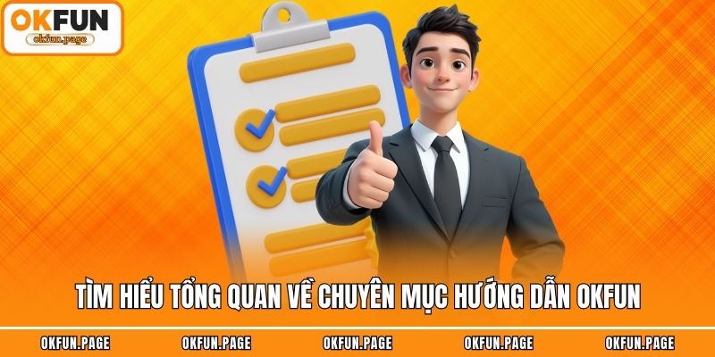 Tìm hiểu tổng quan về chuyên mục hướng dẫn OKFUN